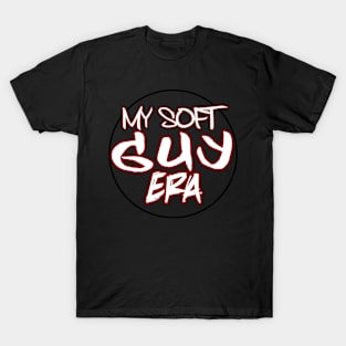 My soft guy era T-Shirt